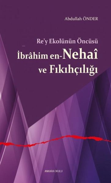 Rey Ekolünün Öncüsü Ibrahim en-Nehai ve Fikihciligi Rey Ekolünün Öncüsü Ibrahim en-Nehai ve Fikihciligi
