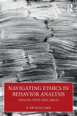 Navigating Ethics in Behavior Analysis Navigating Ethics in Behavior Analysis