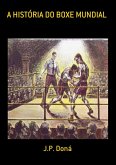 A História Do Boxe Mundial (eBook, ePUB) A História Do Boxe Mundial (eBook, ePUB)