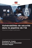 Vulnérabilités de sécurité dans le pipeline de l'IA Vulnérabilités de sécurité dans le pipeline de l'IA