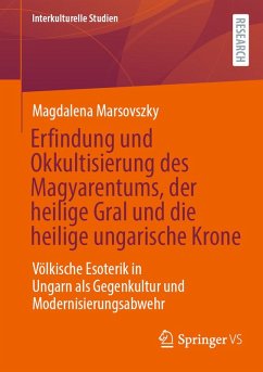 Erfindung und Okkultisierung des Magyarentums, der heilige Gral und die heilige ungarische Krone (eBook, PDF) Cover Erfindung und Okkultisierung des Magyarentums, der heilige Gral und die heilige ungarische Krone (eBook, PDF)