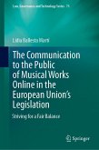 The Communication to the Public of Musical Works Online in the European Union's Legislation (eBook, PDF) The Communication to the Public of Musical Works Online in the European Union's Legislation (eBook, PDF)