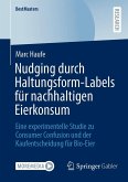 Nudging durch Haltungsform-Labels für nachhaltigen Eierkonsum (eBook, PDF) Nudging durch Haltungsform-Labels für nachhaltigen Eierkonsum (eBook, PDF)