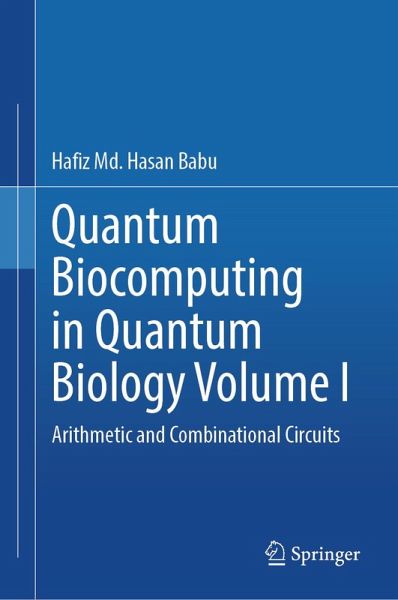 Quantum Biocomputing in Quantum Biology Volume I (eBook, PDF) Quantum Biocomputing in Quantum Biology Volume I (eBook, PDF)