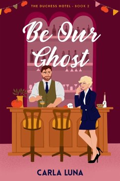 Cover Be Our Ghost (The Duchess Hotel, #2) (eBook, ePUB)