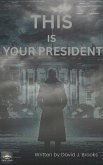 This Is Your President (eBook, ePUB)