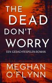 The Dead Don't Worry: Een Gedachtespelen-roman (eBook, ePUB) The Dead Don't Worry: Een Gedachtespelen-roman (eBook, ePUB)