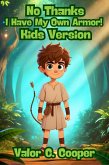 No Thanks, I Have My Own Armor : Kids Version (eBook, ePUB) No Thanks, I Have My Own Armor : Kids Version (eBook, ePUB)