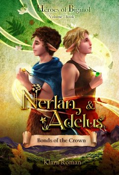 Nerlan and Adelus: Bonds of the Crown (Heroes of Biginol, #1) (eBook, ePUB) - Roman, Klara