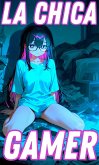 La Chica Gamer (eBook, ePUB) La Chica Gamer (eBook, ePUB)
