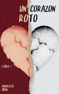 Un corazón roto (Una Corazonada, #1) (eBook, ePUB) - Aban, Mauricio Fernando Un corazón roto (Una Corazonada, #1) (eBook, ePUB) - Aban, Mauricio Fernando