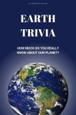 Earth Trivia: How Much Do You Really Know About Our Planet? (The Ultimate Trivia Collection) (eBook, ePUB)