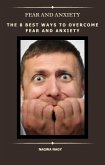 The 8 Best Ways to Overcome Fear and Anxiety (eBook, ePUB) The 8 Best Ways to Overcome Fear and Anxiety (eBook, ePUB)