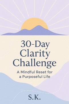 Cover 30-Day Clarity Challenge: A Mindful Reset for a Purposeful Life (eBook, ePUB)