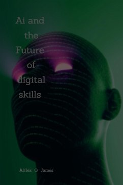 Ai and the Future of Digital Skills (eBook, ePUB) - James, Afflex O.