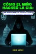 Cómo el Niño Hackeó la CIA: La... - Bild 1