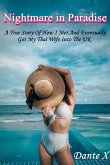 Nightmare in Paradise: A True Story Of How I Met And Eventually Got My Thai Wife Into The UK (eBook, ePUB)