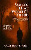 Voices That Weren't There: Three Psychological Tales Where Nothing Is What It Seems (Twist & Tether: Shadows Never Lie, #2) (eBook, ePUB)