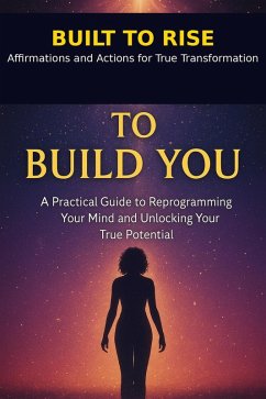 Cover Built To RIse: Affirmations And Actions For True Transformation (eBook, ePUB)