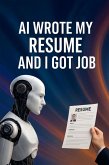 AI Wrote My Resume And I Got Job (eBook, ePUB)