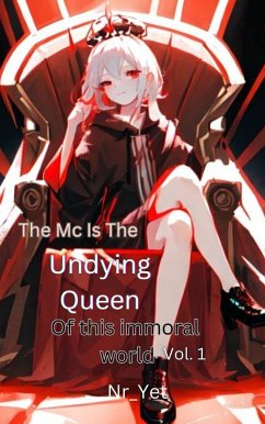 The MC Is The Undying Queen Of This Immoral World Vol.1 (Undead Queen, #1) (eBook, ePUB) - Nr_Yet