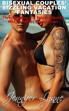 Cover Bisexual Couples' Sizzling Vacation Fantasies: Three Hedonistic Holiday Tales of Hot of Bi MM, FF, MMFF Exploration: (eBook, ePUB)
