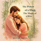 The Power of a Hug, The Magic of a Kiss (eBook, ePUB) The Power of a Hug, The Magic of a Kiss (eBook, ePUB)