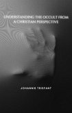 Understanding the occult from a Christian perspective (eBook, ePUB) Understanding the occult from a Christian perspective (eBook, ePUB)