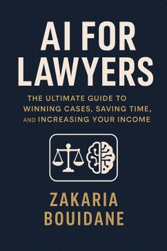 Cover AI for Lawyers: The Ultimate Guide to Winning Cases, Saving Time, and Increasing Your Income (eBook, ePUB)