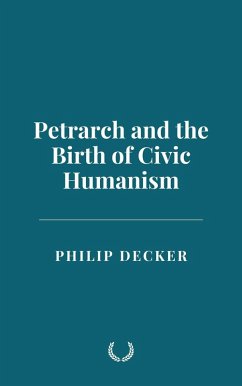 Cover Petrarch and the Birth of Civic Humanism (eBook, ePUB)