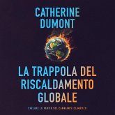 La trappola del riscaldamento globale: Svelare le verità sul cambiante climatico (MP3-Download) La trappola del riscaldamento globale: Svelare le verità sul cambiante climatico (MP3-Download)