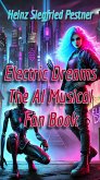 Electric Dreams - The A.I. Musical Fan Book (eBook, ePUB) Electric Dreams - The A.I. Musical Fan Book (eBook, ePUB)