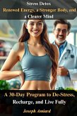 Stress Detox: Renewed Energy, a Stronger Body, and a Clearer Mind (eBook, ePUB) Stress Detox: Renewed Energy, a Stronger Body, and a Clearer Mind (eBook, ePUB)
