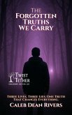 The Forgotten Truths We Carry: Three Lives. Three Lies. One Truth That Changes Everything. (Twist & Tether: Shadows Never Lie, #3) (eBook, ePUB)