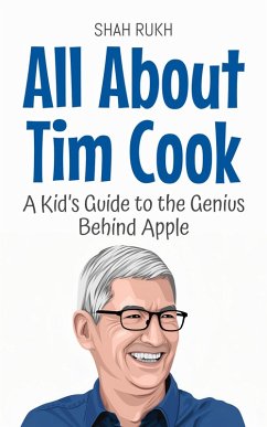 Cover All About Tim Cook: A Kid's Guide to the Genius Behind Apple (Knowledge Books For Kids, #82) (eBook, ePUB)
