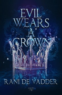Evil Wears A Crown (eBook, ePUB) - Vadder, Rani de Evil Wears A Crown (eBook, ePUB) - Vadder, Rani de