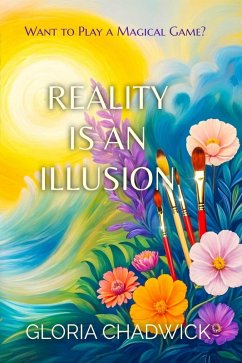 Cover Reality is an Illusion: Want to Play a Magical Game? (Echoes of Mind, #3) (eBook, ePUB)