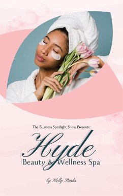Cover The Business Spotlight Show Presents: Hyde Beauty and Wellness Spa (eBook, ePUB)