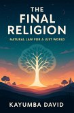The Final Religion: Natural Law for a Just World (eBook, ePUB) The Final Religion: Natural Law for a Just World (eBook, ePUB)