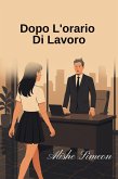 Dopo L'orario Di Lavoro (eBook, ePUB) Dopo L'orario Di Lavoro (eBook, ePUB)
