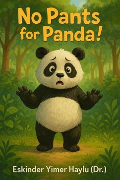 No Pants for Panda! (eBook, ePUB) - Haylu, Eskinder Yimer No Pants for Panda! (eBook, ePUB) - Haylu, Eskinder Yimer