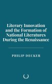 Literary Innovation and the Formation of National Literatures During the Renaissance (eBook, ePUB) Literary Innovation and the Formation of National Literatures During the Renaissance (eBook, ePUB)