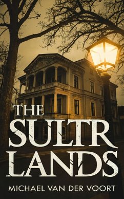 Cover The Sultr Lands: A Folk Horror Descent Into Madness and the Mouth of the Earth (eBook, ePUB)