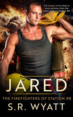 Jared (The Firefighters of Station #8, #3) (eBook, ePUB) - Wyatt, S. R. Jared (The Firefighters of Station #8, #3) (eBook, ePUB) - Wyatt, S. R.