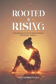 Rooted & Rising: A Healing Journey for Female Survivors of Domestic Violence (eBook, ePUB) Rooted & Rising: A Healing Journey for Female Survivors of Domestic Violence (eBook, ePUB)