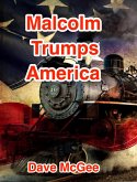 Malcolm Trumps America (eBook, ePUB) Malcolm Trumps America (eBook, ePUB)