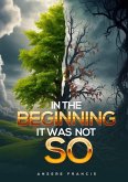 In The Beginning It Was Not So (eBook, ePUB) In The Beginning It Was Not So (eBook, ePUB)