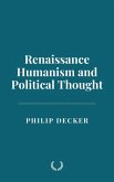 Renaissance Humanism and Political Thought (eBook, ePUB) Renaissance Humanism and Political Thought (eBook, ePUB)