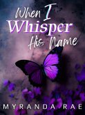 When I Whisper His Name (eBook, ePUB) When I Whisper His Name (eBook, ePUB)