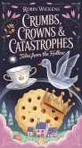 Crumbs, Crowns & Catastrophes Tales from the Hollow (Tumbledown) (eBook, ePUB)
